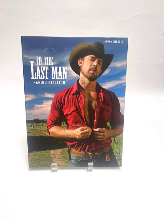 To the Last Man Raging Stallion  Published by Bruno Gmunder  2009 Photos Kent Taylor & Geof Teague Pristine Condition Hardcover Mature